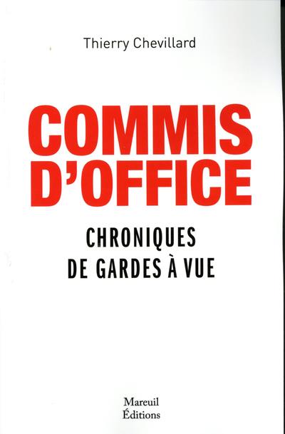 COMMIS D'OFFICE - CHRONIQUES DE GARDES A VUE