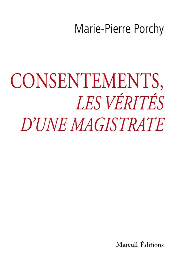 CONSENTEMENTS, LES VERITES D'UNE MAGISTRATE