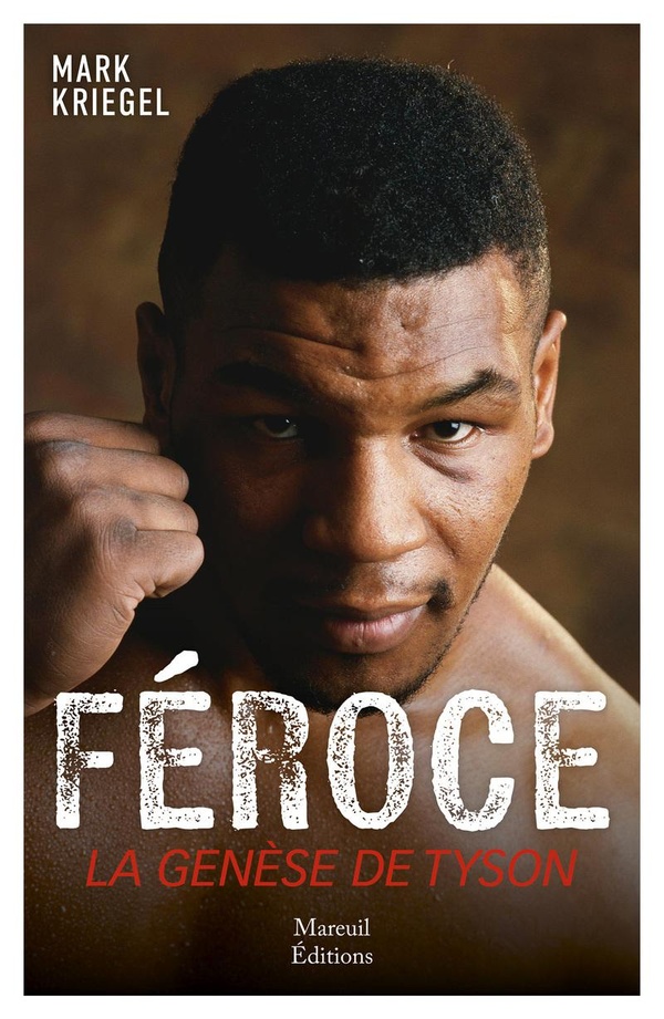 FEROCE ! LA GENESE DE MIKE TYSON