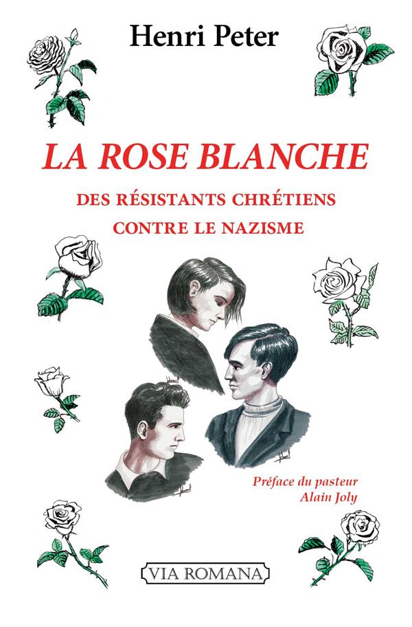LA ROSE BLANCHE - DES CHRETIENS CONTRE LE NAZISME