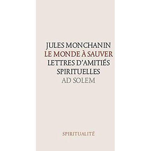 LE MONDE A SAUVER - LETTRES D'AMITIES SPIRITUELLES