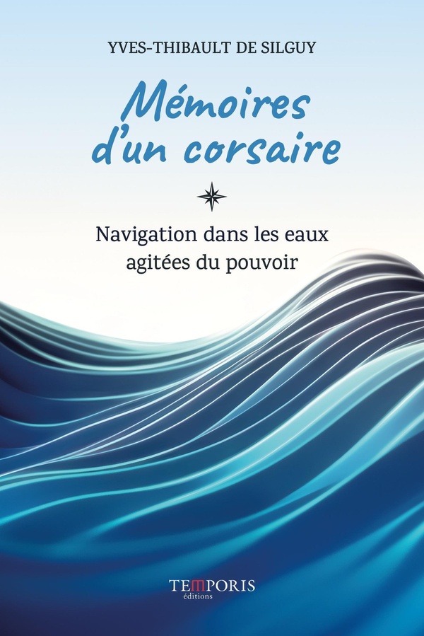 MEMOIRES D'UN CORSAIRE - NAVIGATION DANS LES EAUX AGITEES DU POUVOIR