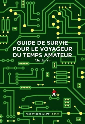 GUIDE DE SURVIE POUR LE VOYAGEUR DU TEMPS AMATEUR