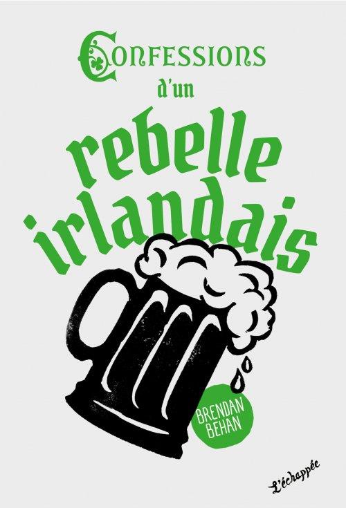 CONFESSIONS D UN REBELLE IRLANDAIS