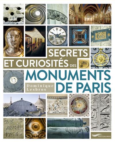 SECRETS ET CURIOSITES DES MONUMENTS DE PARIS