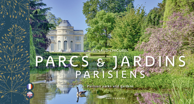 PARCS ET JARDINS PARISIENS - PARISIAN PARKS AND GARDENS - BILINGUAL EDITION FRANCAIS ENGLISH