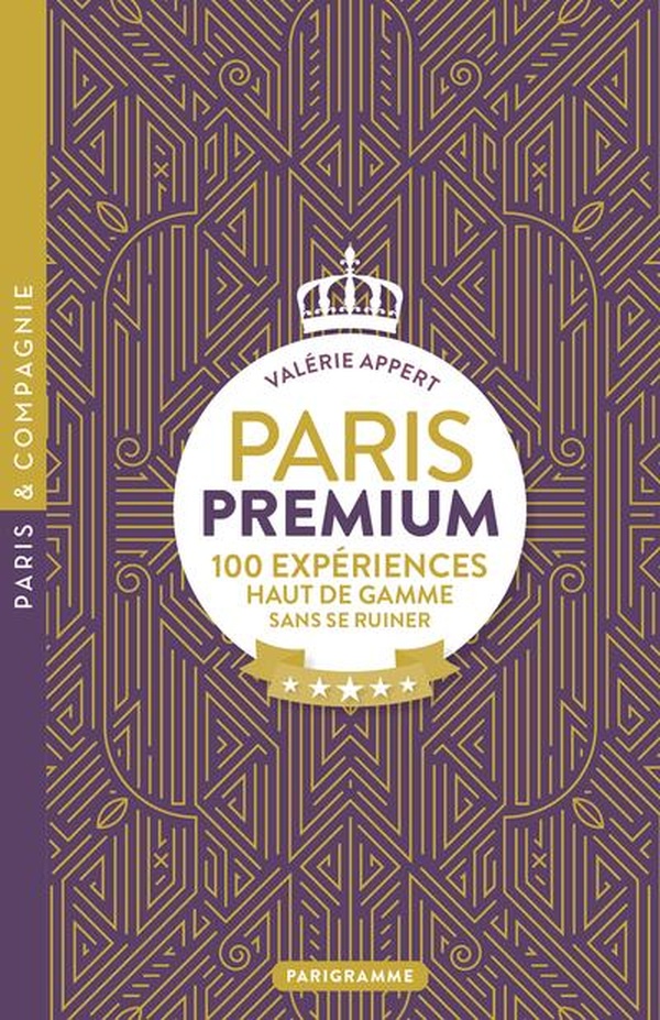 PARIS PREMIUM - 100 EXPERIENCES HAUT DE GAMME SANS SE RUINER