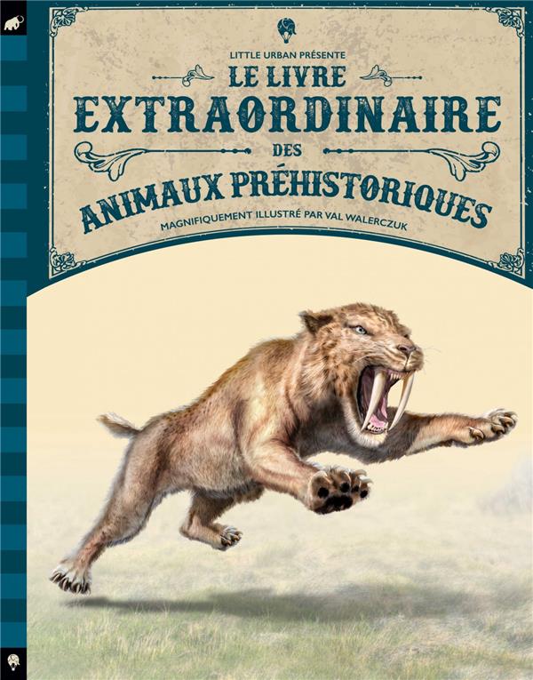 LE LIVRE EXTRAORDINAIRE DES ANIMAUX PREHISTORIQUES