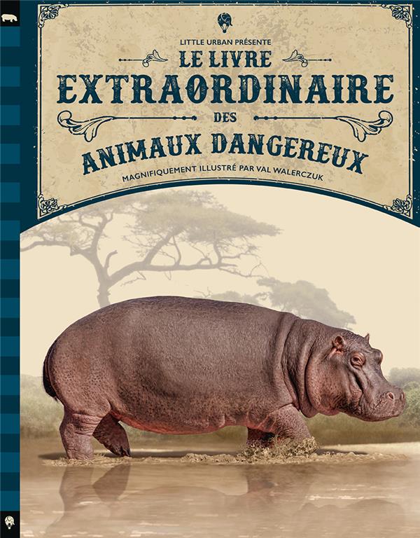 LE LIVRE EXTRAORDINAIRE DES ANIMAUX DANGEREUX