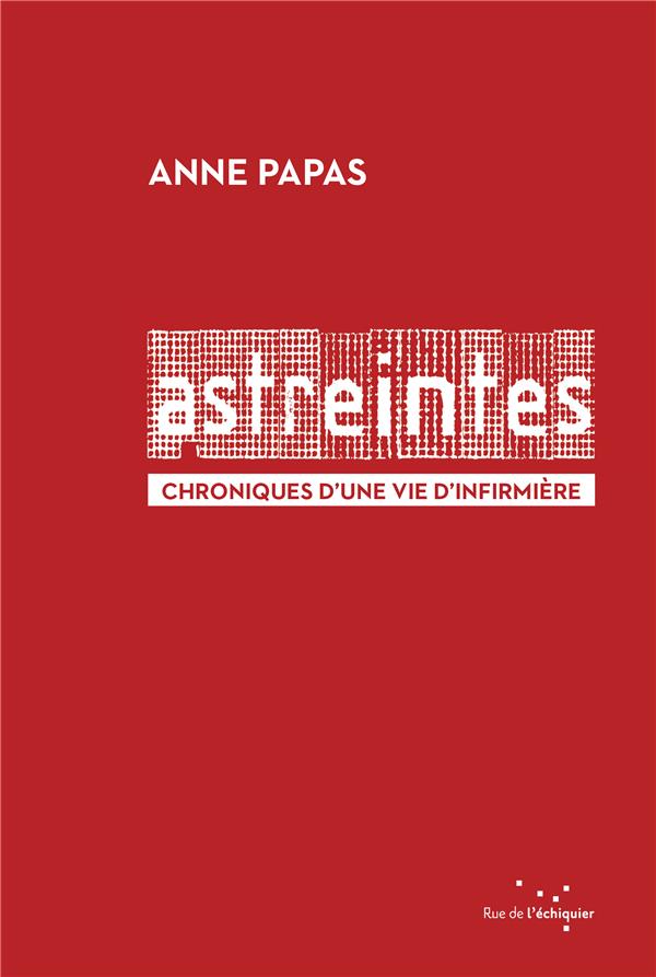 ASTREINTES - CHRONIQUES D UNE VIE D INFIRMIERE
