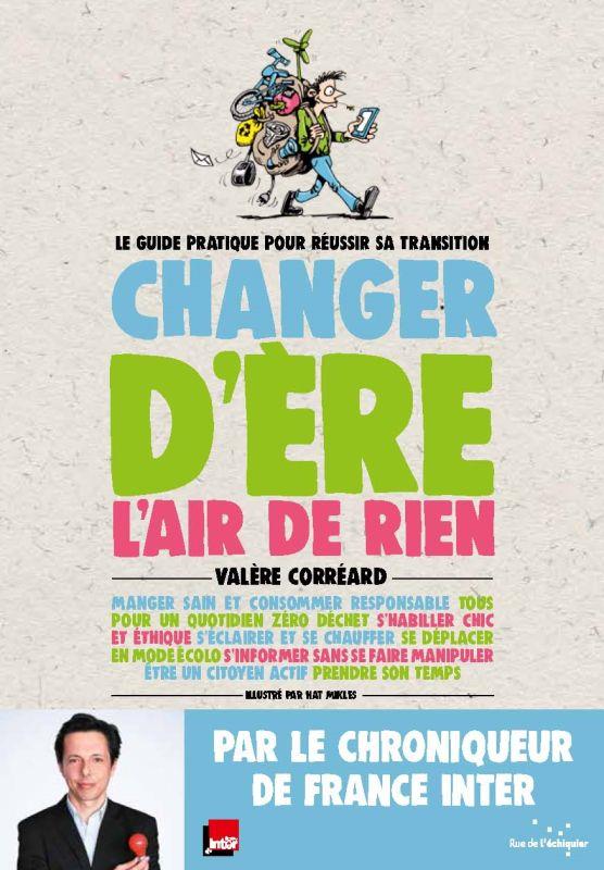 CHANGER D'ERE L'AIR DE RIEN - LE GUIDE PRATIQUE POUR REUSSIR