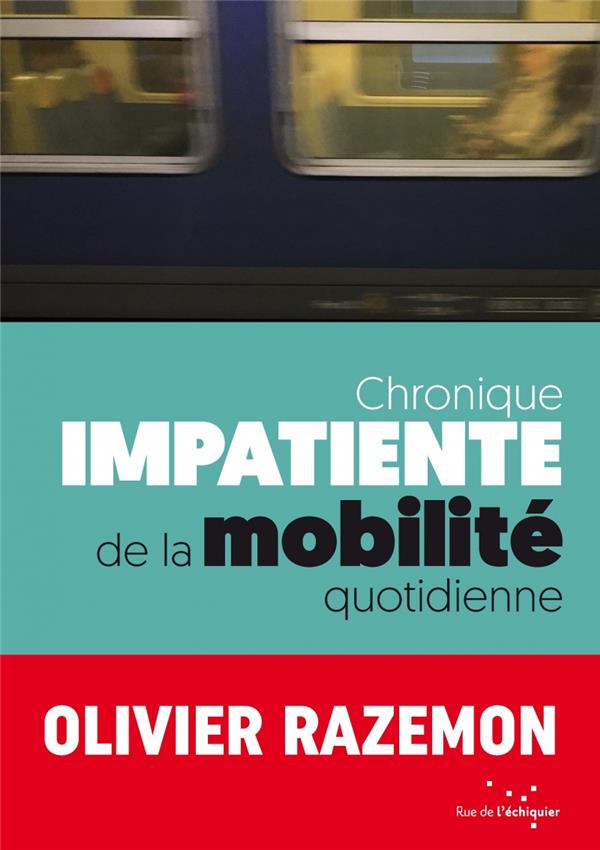 CHRONIQUE IMPATIENTE DE LA MOBILITE QUOTIDIENNE