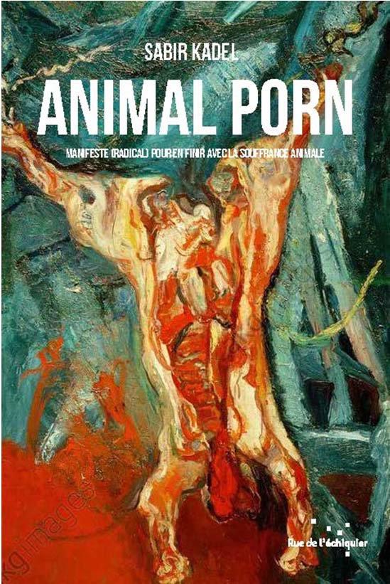 ANIMAL PORN - MANIFESTE (RADICAL) POUR EN FINIR AVEC LA SOUF