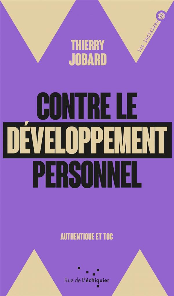 CONTRE LE DEVELOPPEMENT PERSONNEL - AUTHENTIQUE ET TOC