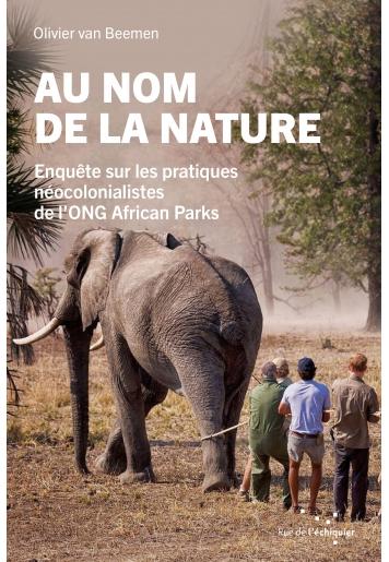 AU NOM DE LA NATURE - ENQUETE SUR LES PRATIQUES NEOCOLONIA