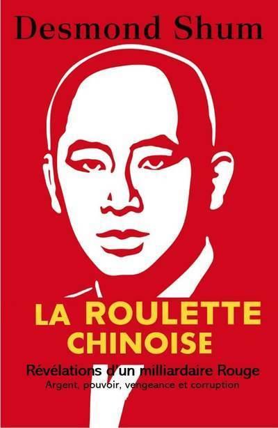 LA ROULETTE CHINOISE - ARGENT, POUVOIR, CORRUPTION ET VENGEANCE DANS LA CHINE D'AUJOURD'HUI