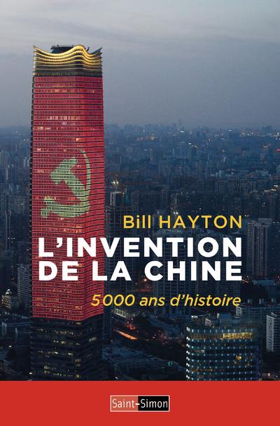 L'INVENTION DE LA CHINE - 5000 ANS D'HISTOIRE