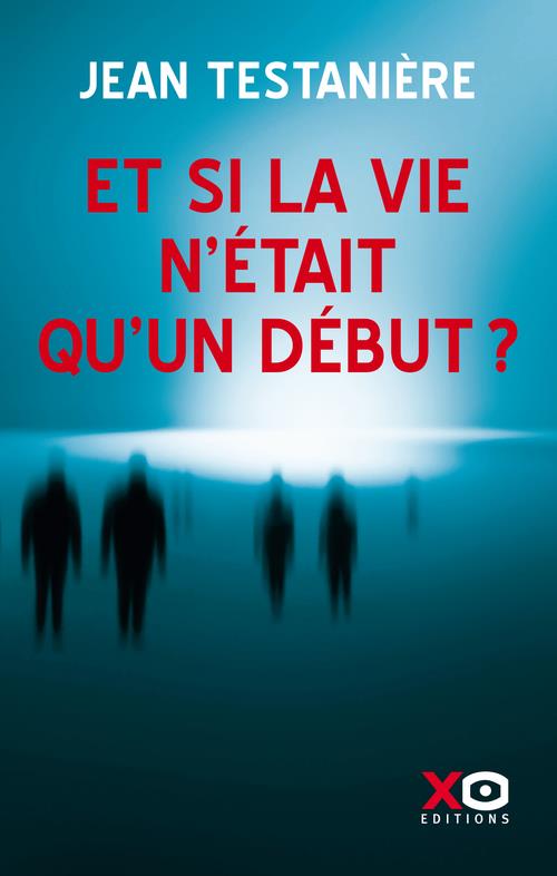 ET SI LA VIE N'ETAIT QU'UN DEBUT ?