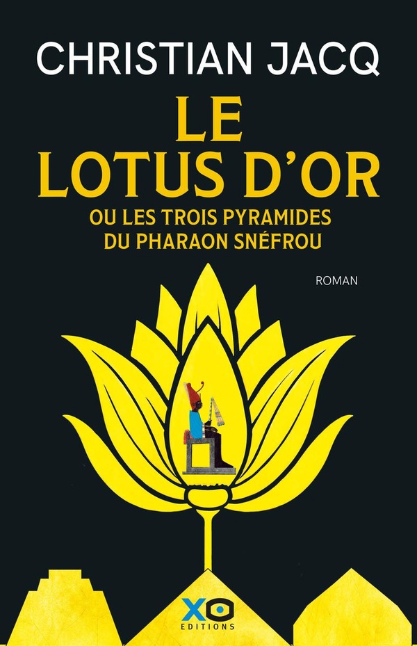 LE LOTUS D'OR - ET LES TROIS PYRAMIDES DU PHARAON SNEFROU