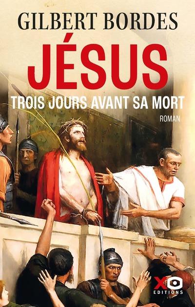 JESUS TROIS JOURS AVANT SA MORT