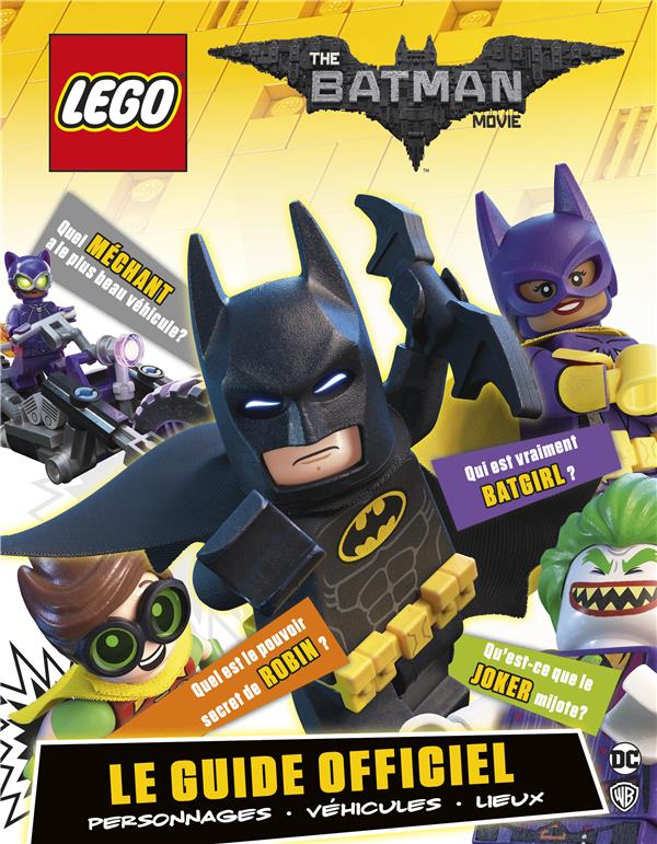 LEGO BATMAN MOVIE - LEGO BATMAN, LE GUIDE DU FILM