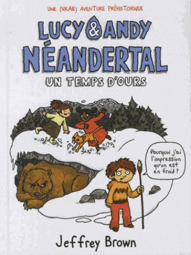 LUCY ET ANDY NEANDERTAL - LUCY ET ANDY NEANDERTHAL T2 : UN TEMPS D'OURS