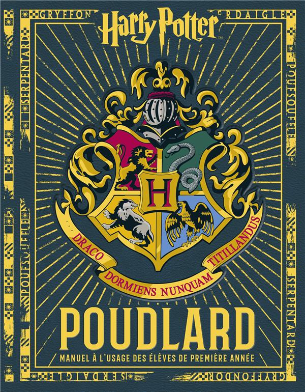 LES ALBUMS HARRY POTTER - T01 - POUDLARD, MANUEL A L'USAGE DES ELEVES DE PREMIERE ANNEE