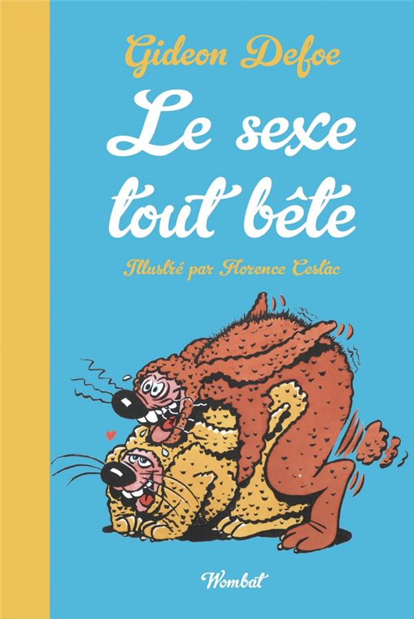 LE SEXE TOUT BETE - LA SEXUALITE DES ANIMAUX PETITS ET GRAND