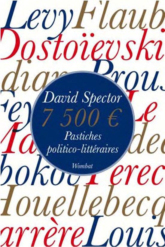 7500 EUROS - PASTICHES POLITICO-LITTERAIRES