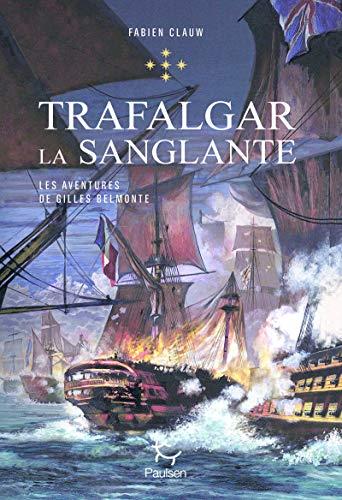 LES AVENTURES DE GILLES BELMONTE - TOME 5 TRAFALGAR LA SANGLANTE