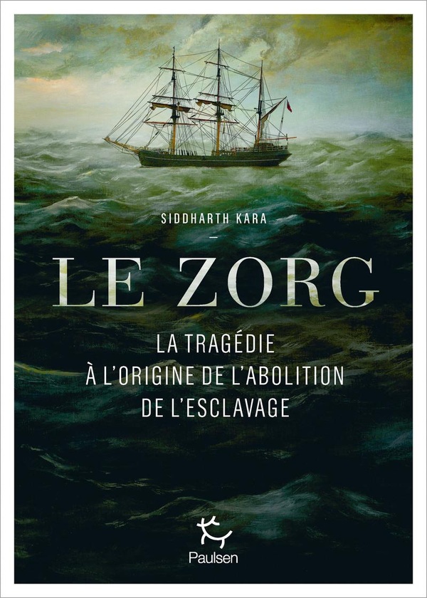 LE ZORG - LA TRAGEDIE A L'ORIGINE DE L'ABOLITION DE L'ESCLAVAGE