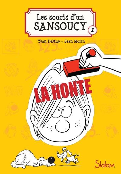 LES SOUCIS D'UN SANSOUCY - TOME 1 LA HONTE ! - VOL01