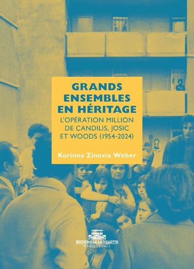 GRANDS ENSEMBLES EN HERITAGE - L'OPERATION MILLION - DE CANDILIS, JOSIC ET WOODS (1954-2024)