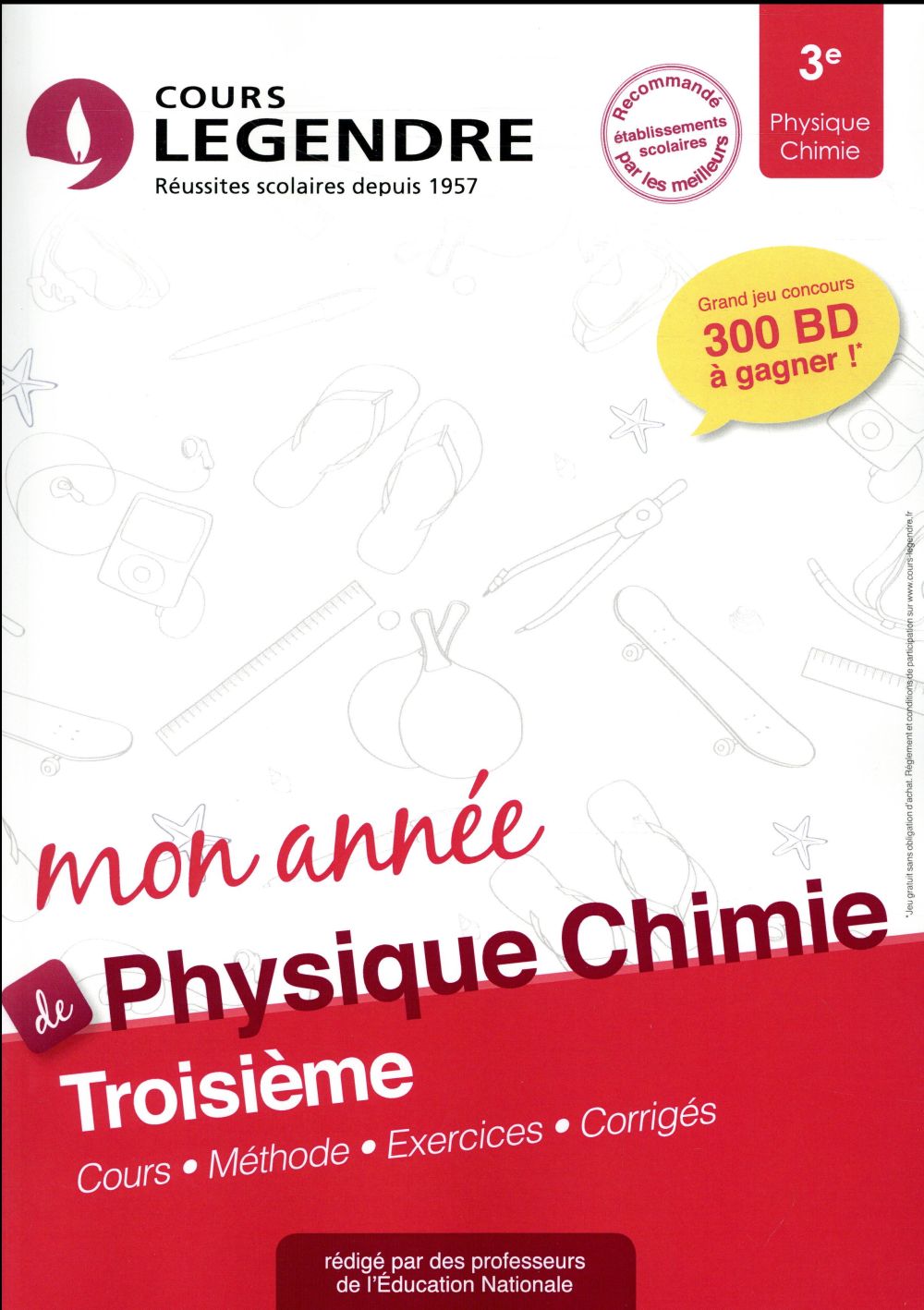 MON ANNEE DE PHYSIQUE/CHIMIE 3E : COURS, METHODE, EXERCICES, CORRIGES