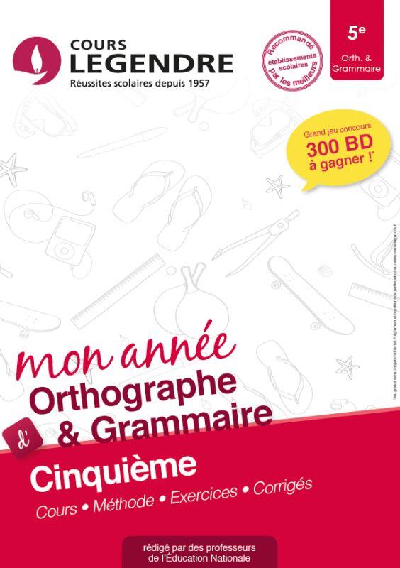 MON ANNEE D'ORTHOGRAPHE ET GRAMMAIRE 5E : COURS, METHODE, EXERCICES, CORRIGES