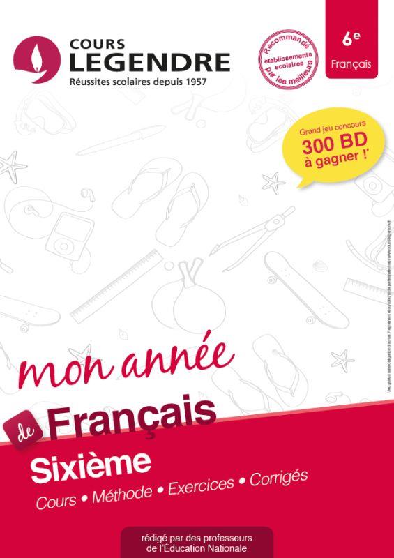 MON ANNEE DE FRANCAIS 6E : COURS, METHODE, EXERCICES, CORRIGES