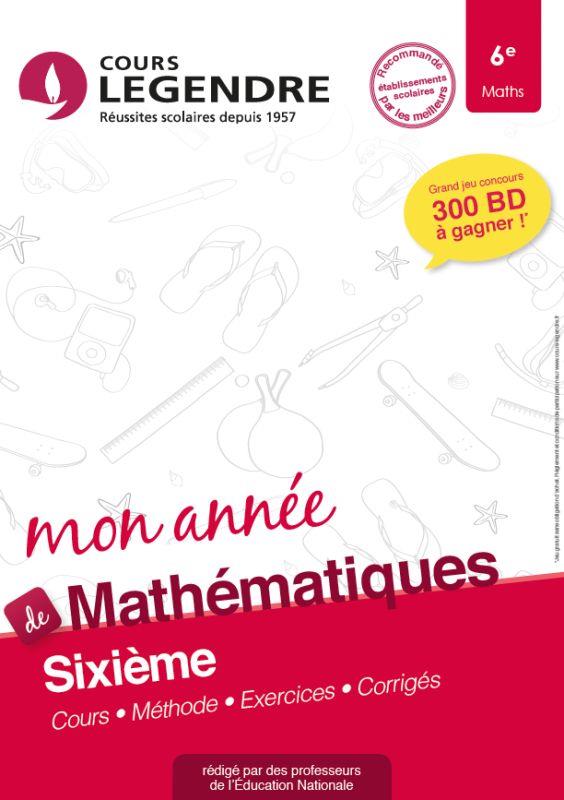 MON ANNEE DE MATHEMATIQUES 6E : COURS, METHODE, EXERCICES, CORRIGES