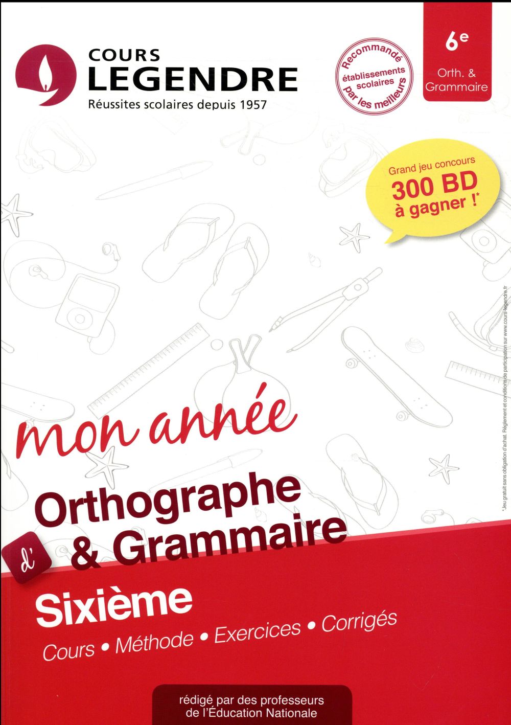 MON ANNEE D'ORTHOGRAPHE ET GRAMMAIRE 6E : COURS, METHODE, EXERCICES, CORRIGES