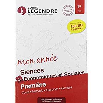 MON ANNEE DE SCIENCES ECONOMIQUES 1ERE : COURS, METHODE, EXERCICES, CORRIGES