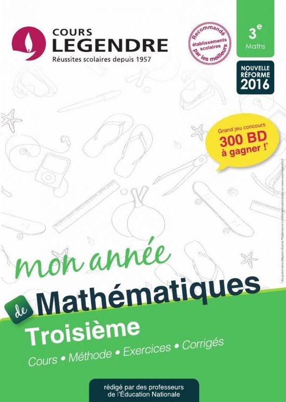 MON ANNEE DE COLLEGE 3EME - MATHEMATIQUES - COURS - METHODE - EXERCICES - CORRIGES