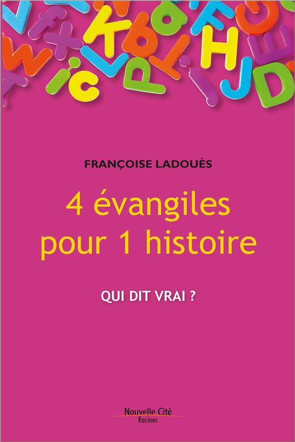 4 EVANGILES POUR 1 HISTOIRE - QUI DIT VRAI ?