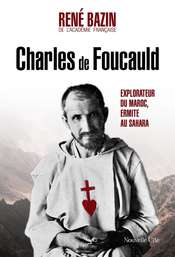 CHARLES DE FOUCAULD - EXPLORATEUR DU MAROC, ERMITE AU SAHARA