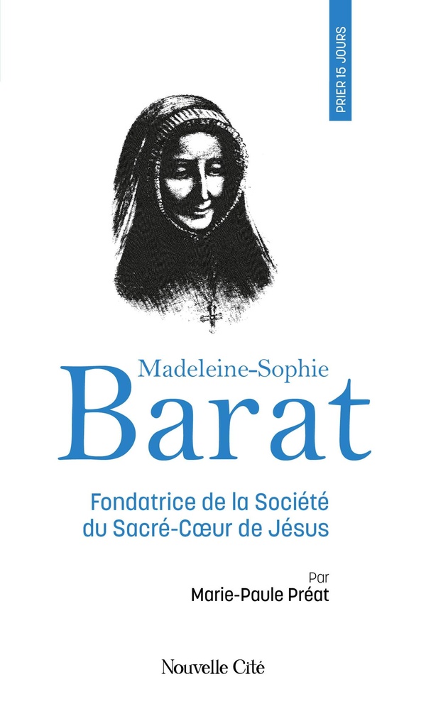 PRIER 15 JOURS AVEC MADELEINE-SOPHIE BARAT - FONDATRICE DE LA SOCIETE DU SACRE-COEUR DE JESUS. N  26