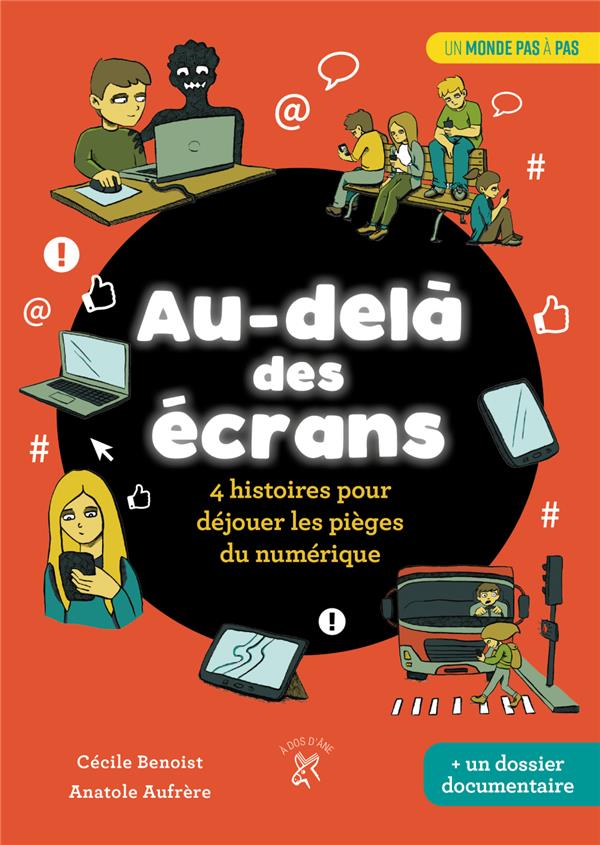 AU-DELA DES ECRANS - 4 HISTOIRES POUR DEJOUER LES PIEGES DU NUMERIQUE