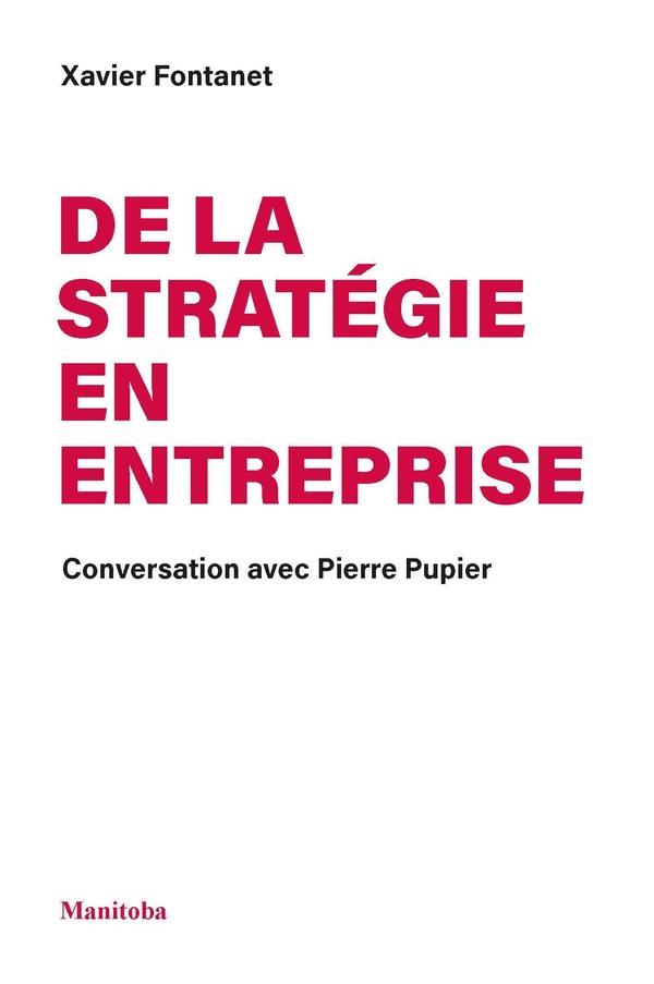 DE LA STRATEGIE EN ENTREPRISE - CONVERSATION AVEC PIERRE PUPIER