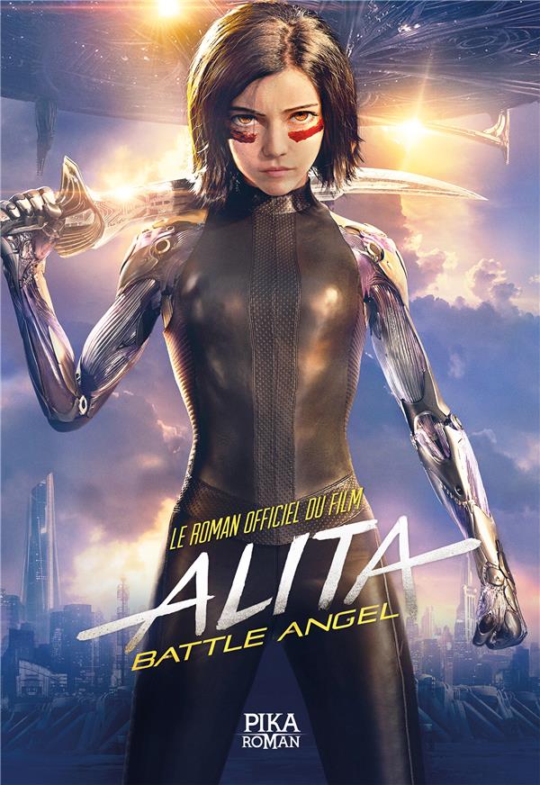 ALITA: BATTLE ANGEL - T01 - ALITA: BATTLE ANGEL - LE ROMAN OFFICIEL DU FILM