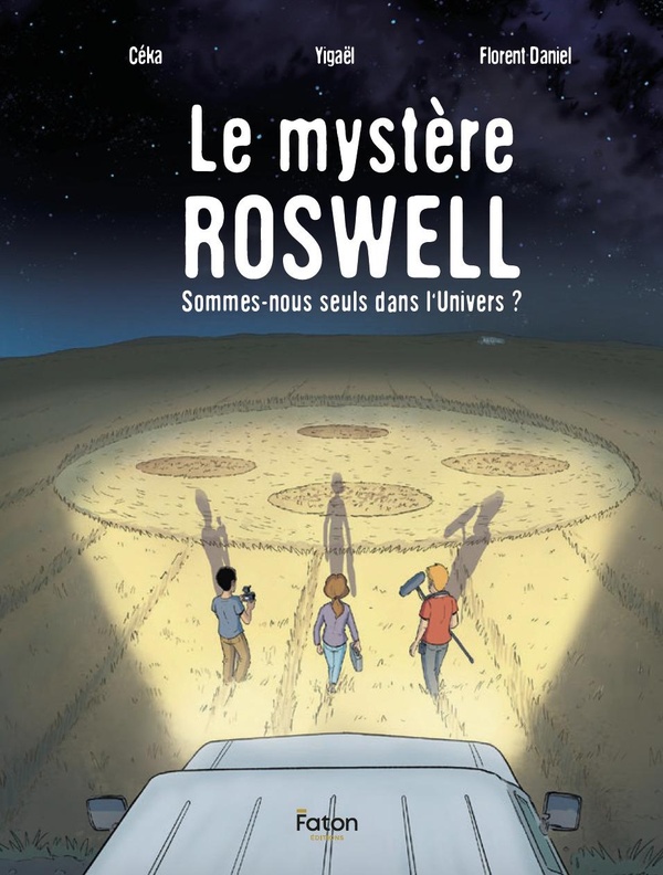 LE MYSTERE ROSWELL - SOMMES-NOUS SEULS DANS L'UNIVERS ?