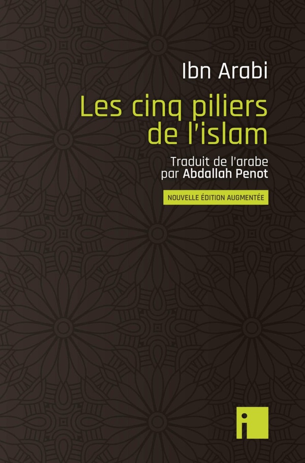 LES CINQ PILIERS DE L'ISLAM - EDITION AUGMENTEE - NOUVELLE EDITION AUGMENTEE