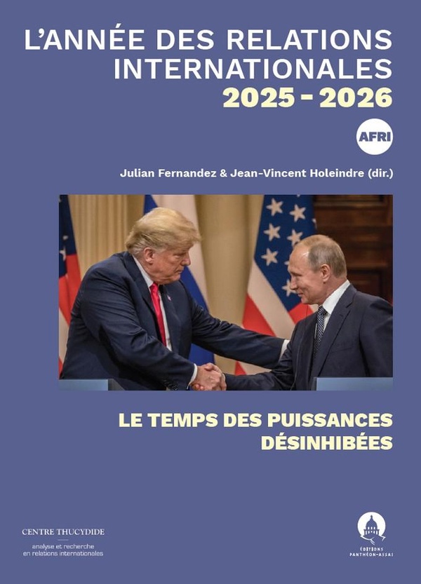 L'ANNEE DES RELATIONS INTERNATIONALES 2025-2026 - XXVI - LE TEMPS DES PUISSANCES DESINHIBEES
