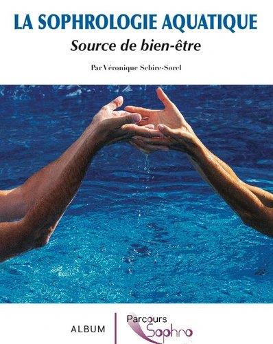 LA SOPHROLOGIE AQUATIQUE, SOURCE DE BIEN-ETRE